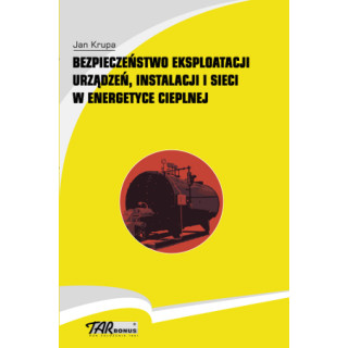 Bezpieczeństwo eksploatacji urządzeń, instalacji i sieci w energetyce cieplnej.