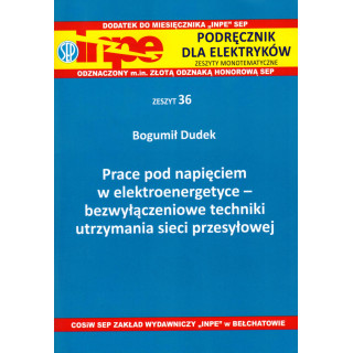 INPE 36 Prace pod napięciem w elektroenergetyce – bezwyłączeniowe techniki utrzy