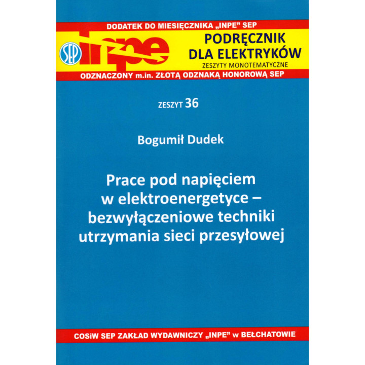 INPE 36 Prace pod napięciem w elektroenergetyce – bezwyłączeniowe techniki utrzy