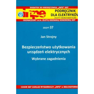 INPE 37 Bezpieczeństwo użytkowania urządzeń elektrycznych. Wybrane zagadnienia