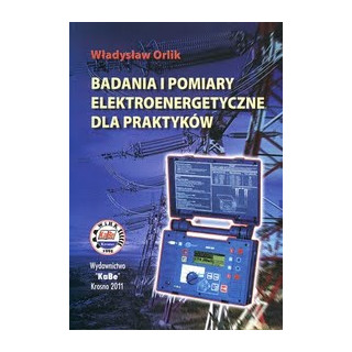 Badania i pomiary elektroenergetyczne dla praktyków