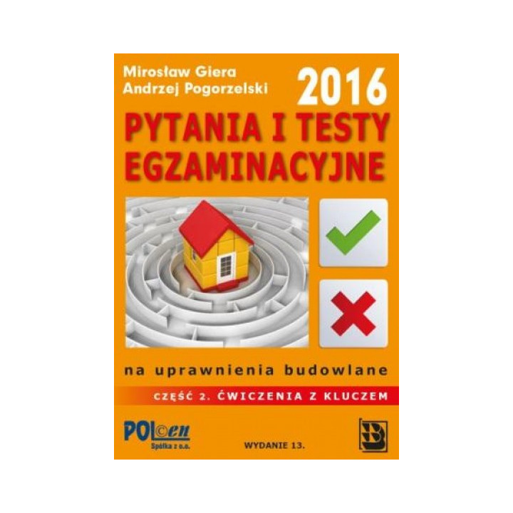Pytania i testy na uprawnienia budowlane 2014 wyd. 11 Ćwiczenia z kluczem dla ws
