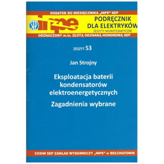 INPE 53 Eksploatacja baterii kondensatorów elektroenergetycznych. Zagadnienia wybrane