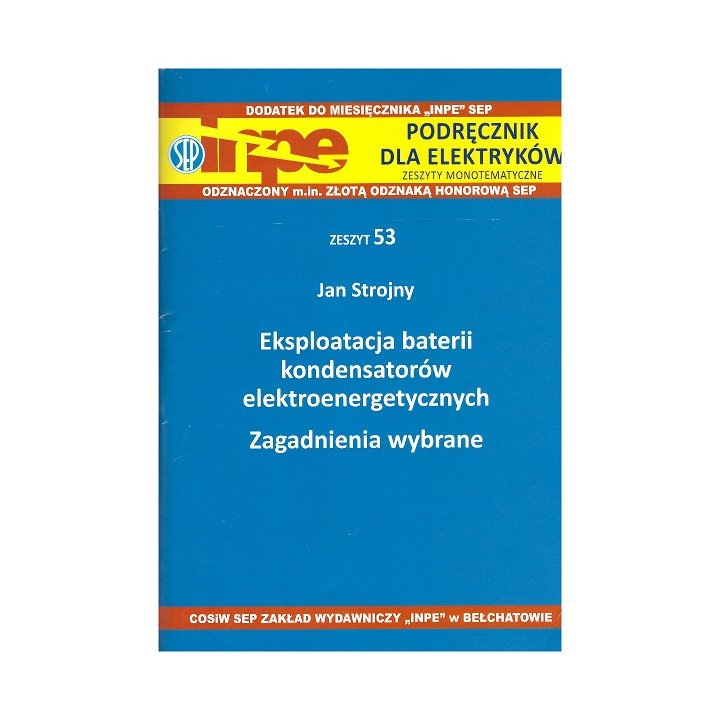 INPE 53 Eksploatacja baterii kondensatorów elektroenergetycznych. Zagadnienia wybrane