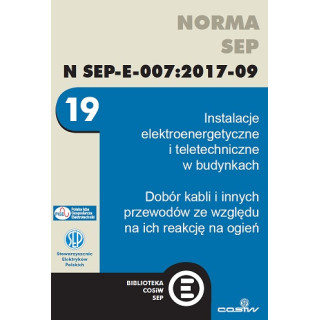 Norma N SEP-E-007:2017-09e do  pobrania -Instalacje elektroenergetyczne i teletechniczne w budynkach. Dobór kabli i innych pr...