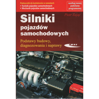 Silniki pojazdów samochodowych. Podstawy budowy, diagnozowania i naprawy.