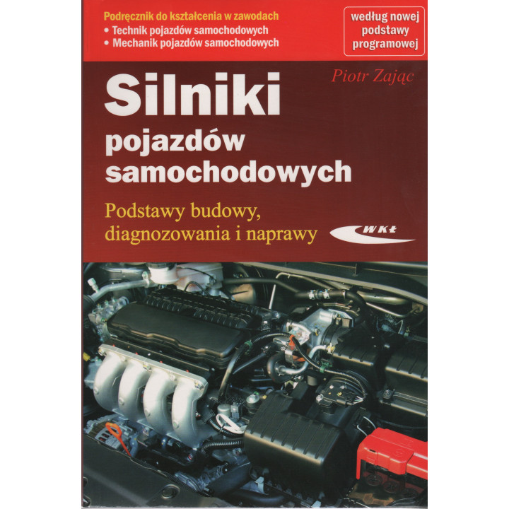 Silniki pojazdów samochodowych. Podstawy budowy, diagnozowania i naprawy.