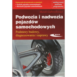 Podwozia i nadwozia pojazdów samochodowych. Podstawy budowy, diagnozowania i naprawy.